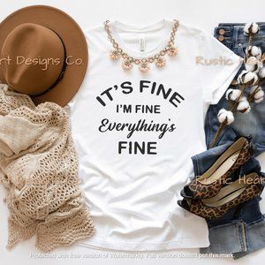 It's Fine I'm Fine Everything's Fine T-shirt